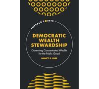 Democratic Wealth Stewardship: Governing Concentrated Wealth for the Public Good