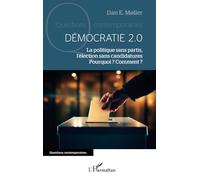 Démocratie 2.0 La politique sans partis, l’élection sans candidatures. Pourquoi ? Comment ? - Dan E. Møller - L'harmattan - broché - Essai