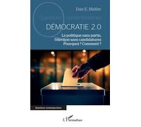 Démocratie 2.0 La politique sans partis, l’élection sans candidatures. Pourquoi ? Comment ? - Dan E. Møller - L'harmattan - broché - Essai