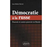 Démocratie À La Russe - Pouvoir Et Contre-Pouvoir En Russie