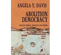 Démocratie abolitionniste : au-delà de l'empire, des prisons et de la torture (Open Media Series)