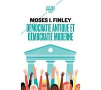 Démocratie antique et démocratie moderne Moses I. Finley (Auteur), Pierre Vidal-Naquet (Préface), Monique Alexandre (Traduction)