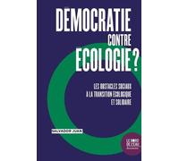 Démocratie Contre L'écologie ? - Les Obstacles Sociaux À La Transition Écologique Et Solidaire