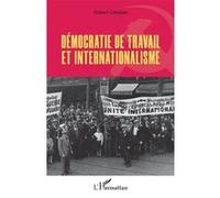 Démocratie de travail et internationalisme - Robert Cabanes - L'harmattan - broché - Essai