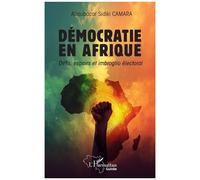 Aboubacar Sidiki Camara – Démocratie en Afrique: Défis, espoirs et imbroglio électoral – Broché