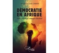 Démocratie en Afrique Défis, espoirs et imbroglio électoral - Aboubacar Sidiki Camara - L'harmattan - broché - Essai