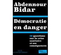 Démocratie en danger 10 questions sur la crise sanitaire et ses conséquences - Abdennour Bidar - Les Liens Qui Liberent - broché - Essai