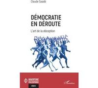 Claude Saadé – Démocratie en déroute : L’art de la déception – Broché