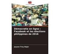 Démocratie En Ligne : Facebook Et Les Élections Philippines De 2016