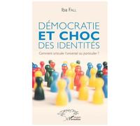 Démocratie Et Choc Des Identités - Comment Articuler L'universel Au Particulier ?