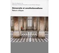 Démocratie et constitutionnalisme: retours critiques
