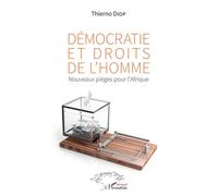 Démocratie et droits de l'homme Nouveaux pièges pour l'Afrique - Thierno Diop - L'harmattan - broché - Essai