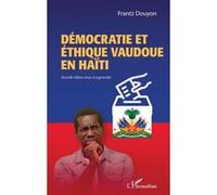 Démocratie et éthique vaudoue en Haïti Frantz Douyon (Auteur)