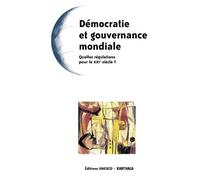 Démocratie Et Gouvernance Mondiale - Quelles Régulations Pour Le Xxe Siècle ?