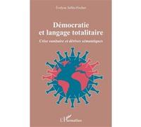 Démocratie et langage totalitaire Crise sanitaire et dérives sémantiques - Evelyne Selles-Fischer - L'harmattan - broché - Essai