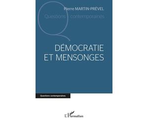 Démocratie et mensonges - Pierre Martin-Prével - L'harmattan - broché - Essai
