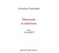 Démocratie et relativisme Entretiens avec le MAUSS - Cornelius Castoriadis - Mille Et Une Nuits - broché - Entretien