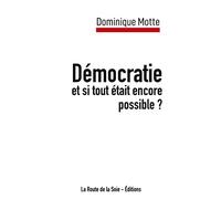 Démocratie: et si tout était encore possible ?