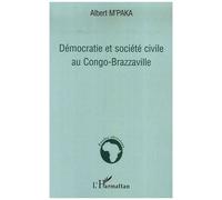 Démocratie et société civile au Congo-Brazzaville - Albert M'paka - L'harmattan - broché - Etude