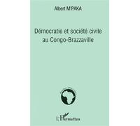 Démocratie et société civile au Congo-Brazzaville - Albert M'paka - L'harmattan - broché - Etude