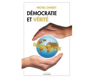 Démocratie et vérité: Confusions, erreurs, dénis de réalité, amalgames, mensonges et illusions en démocratie