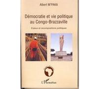 Démocratie Et Vie Politique Au Congo-Brazzavile - Enjeux Et Recompositions Politiques | Occasion