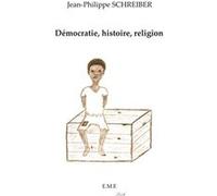 Démocratie, histoire, religion Jean-Philippe Schreiber (Auteur)