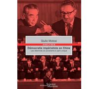 Démocratie impérialiste en Chine Les dilemmes du pluralisme à parti unique - Giulio Motosi - Science Marxiste Eds - broché - Essai