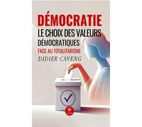 Démocratie Le choix des valeurs démocratiques face au totalitarisme - Didier Caveng - Le Lys Bleu - broché - Essai