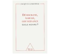 Démocratie, Marché, Gouvernance - Quel Avenir ?