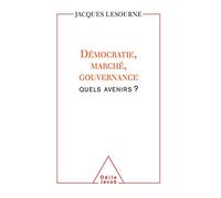 Démocratie, marché, gouvernance: Quels avenirs ?