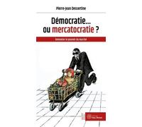 Démocratie - Ou Mercatocratie ? - Démonter Le Pouvoir Du Marché | Occasion