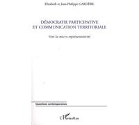 Démocratie participative et communication territoriale Vers la micro-représentativité - Elizabeth Gardère - L'harmattan - broché - Essai