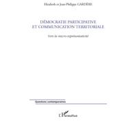 Démocratie participative et communication territoriale Vers la micro-représentativité - Elizabeth Gardère - L'harmattan - broché - Essai