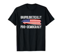 Démocratie Pro sans Excuse - Soutenez la liberté et la Justice T-Shirt