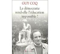 Democratie rend-elle l'education impossible Guy Coq (Auteur)