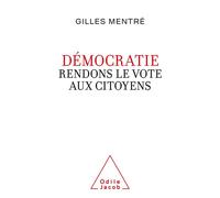 Démocratie. Rendons le vote aux citoyens - Gilles Mentre - Odile Jacob - broché - Essai
