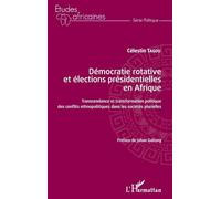 Démocratie rotative et élections présidentielles en Afrique Transcendance et transformation politique des conflits ethnopolitiques dans les sociétés plurielles - Celestin Tagou - L'harmattan - broché 