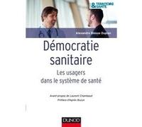 Démocratie sanitaire - Les usagers dans le système de santé Alexandre Biosse Duplan (Auteur)