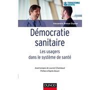 Démocratie sanitaire - Les usagers dans le système de santé Alexandre Biosse Duplan (Auteur)