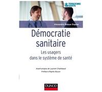 Démocratie sanitaire - Les usagers dans le système de santé Patients et usagers dans le système de santé - Alexandre Biosse Duplan - Dunod - broché - Etude