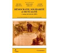 Démocratie, Solidarité Et Mutualité - Autour De La Loi De 1898, - Colloque, Paris, 24 Et 25 Septembre 1998