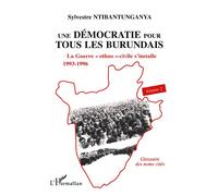 Démocratie (une) pour tous les burundais - La Guerre " ethno "-civile s'installe 1993-1996 : volume 2 - Sylvestre Ntibantunganya - L'harmattan - Livre