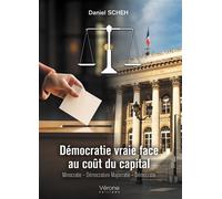 Démocratie vraie face au coût du capital Minocratie - Démocrature Majocratie - Démocratie - Daniel Scheh - Verone Eds - broché - Essai