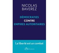 Démocraties contre empires autoritaires: La liberté est un combat