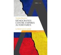 Nicolas Baverez – Démocraties contre empires autoritaires – La liberté est un combat – Poche