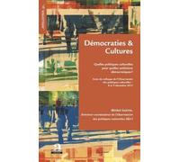Démocraties & Cultures - Quelles Politiques Culturelles Pour Quelles Ambitions Démocratiques ?