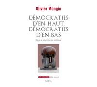 Démocraties D'en Haut, Démocraties D'en Bas - Dans Le Labyrinthe Du Politique