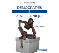 Démocraties Et Pensée Unique - D'hier À Demain