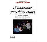 Collectif – Démocraties sans démocrates: Politiques d'ouverture dans le monde arabe et islamique